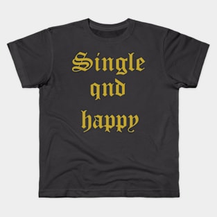 single and happy tshirts , single day awareness t-shirt Kids T-Shirt